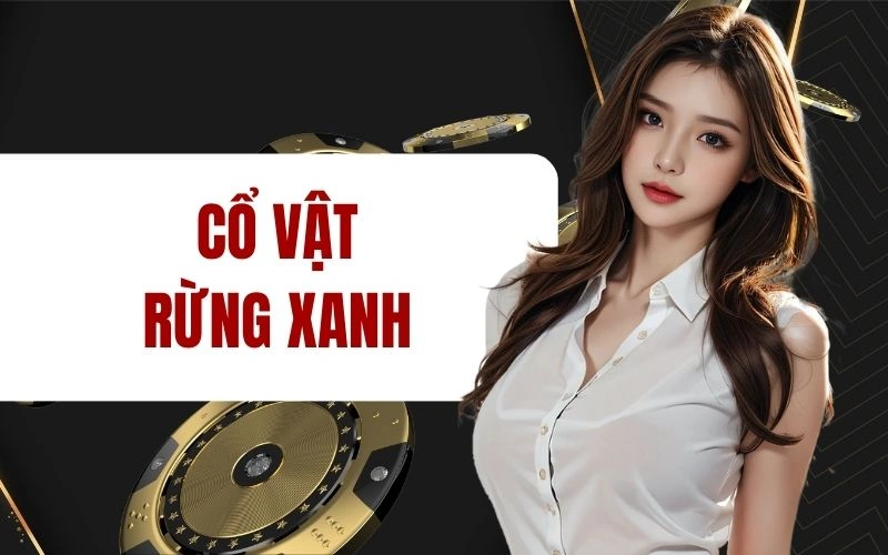 Cổ Vật Rừng Xanh